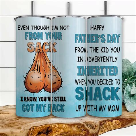 Even Though I M Not From Your Sack I Know You Ve Still Got My Back Png Funny Father S Day Gift