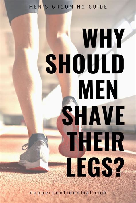 extra manscaping should men shave their legs dapper confidential mens shaving shaving