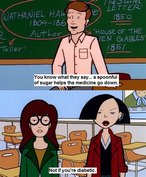 Spoonful Of Sugar Daria Daria Quotes Daria Morgendorffer