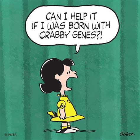 Being Crabby Is In My Dna Snoopy Quotes Lucy Van Pelt Quotes Peanuts Snoopy Quotes