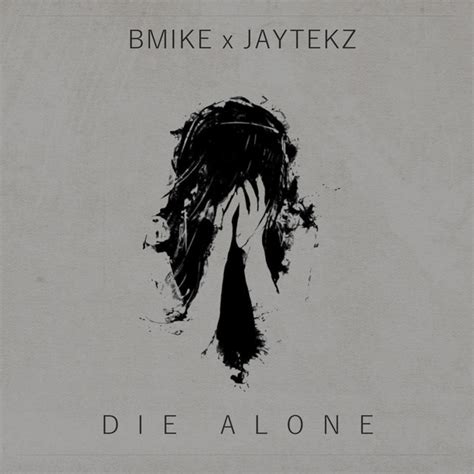 Die Alone Song And Lyrics By Bmike Jaytekz Spotify