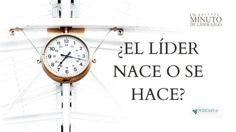 Un Minuto De Liderazgo Con Engelbert Gonzalez ¿el LÍder Nace O Se