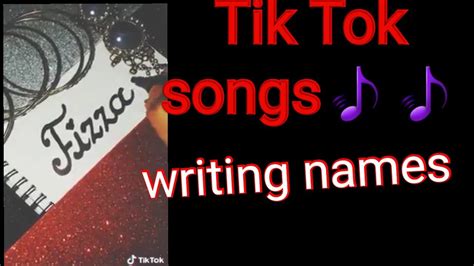 Tik Tok Song🎶🎶 Writing Names Youtube