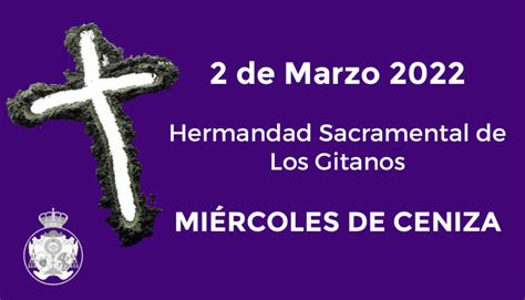 Comienza La Cuaresma 2022 Hoy Es Miércoles De Ceniza Hermandad De Los Gitanos