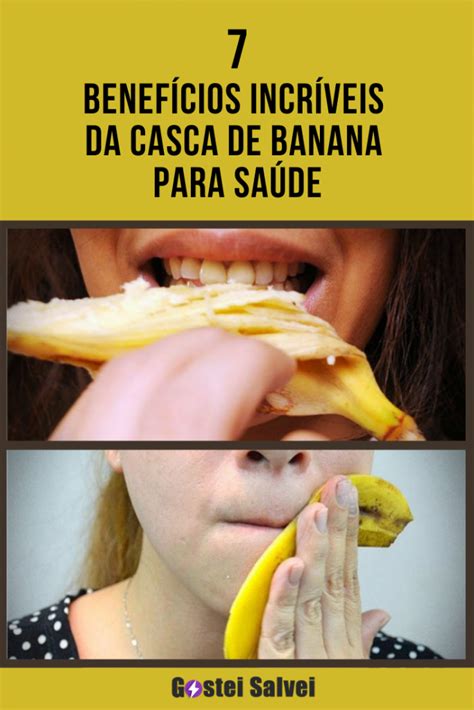 7 Benefícios Incríveis Da Casca De Banana Para Saúde Gosteisalvei
