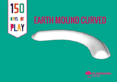 Day 89 Earth Mound Curved Playground Ideas Playground Ideas