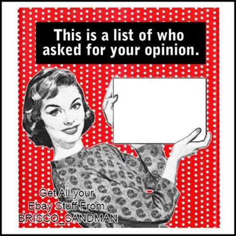 Fridge Fun Refrigerator Magnet A List Of Who Asked Your Opinion Retro