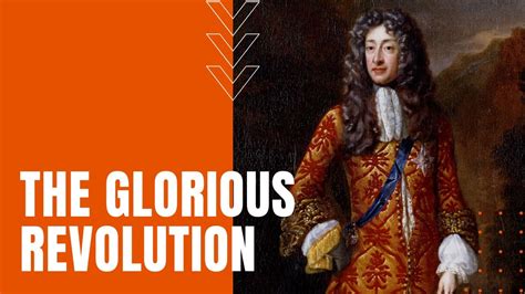 Glorious Revolution Bloodless Move To Limit The Monarchy In England