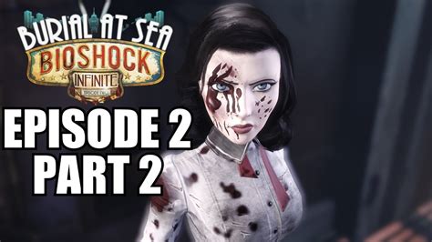 Bioshock Infinite Burial At Sea Episode 2 Walkthrough Part 2 Gameplay Review Youtube