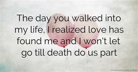 the day you walked into my life i realized love has text message by eddycee