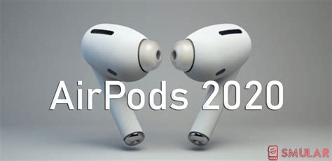 Наушники apple airpods pro with wireless case (mwp22ru/a). New Apple Airpods 2020 Release: Specs, Price, and Rumours