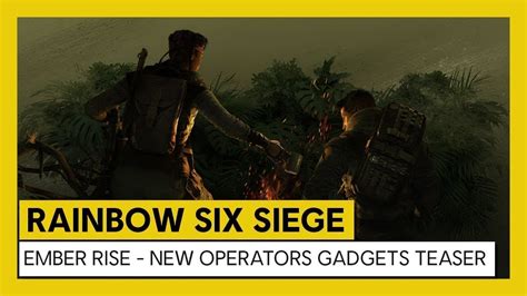 Rainbow Six Siege Operation Ember Rise New Operator Gadgets Teaser