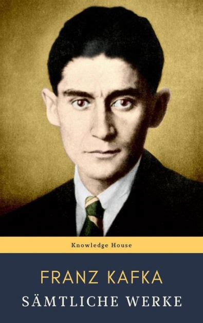 Franz Kafka Sämtliche Werke By Franz Kafka Knowledge House Ebook