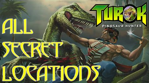Turok Dinosaur Hunter Remastered All Secret Locations Youtube