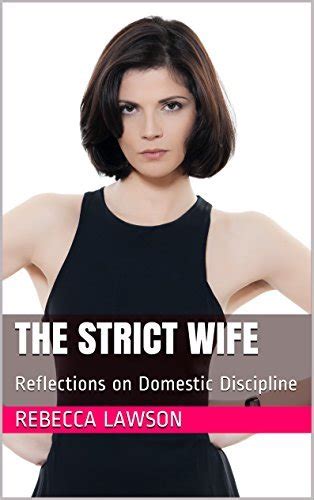 The Strict Wife Reflections On Domestic Discipline By Rebecca Lawson Goodreads