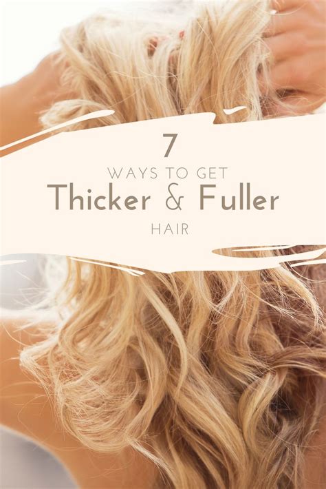 7 Ways To Get Thicker Fuller Hair Thicker Fuller Hair Fuller Hair