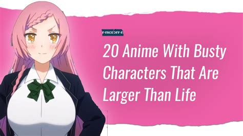 Anime With Busty Characters That Are Larger Than Life