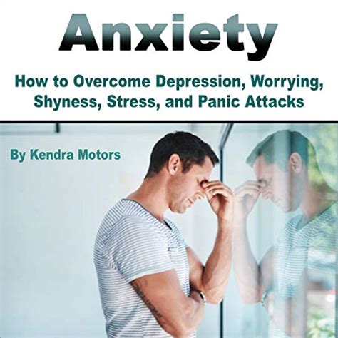 Anxiety How To Overcome Depression Worrying Shyness Stress And