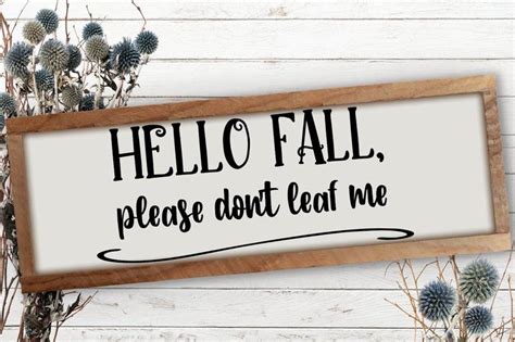 Hello Fall Please Dont Leaf Me Cut File Svg Png  So Fontsy