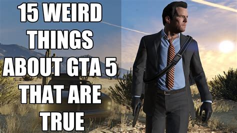 As been said in the com. 15 Weird Things About GTA 5 That Are True - YouTube