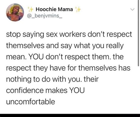 Stop Saying Sex Workers Dont Respect Themselves And Say What You