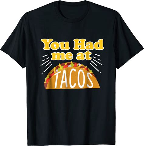 Amazon Com Funny Taco Shirt You Had Me At Tacos T Shirt Clothing