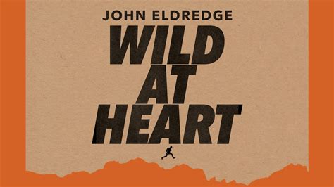 Wild At Heart John Eldredge Study Gateway