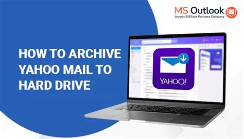 How To Archive Yahoo Mail To Hard Drive A Complete Guide