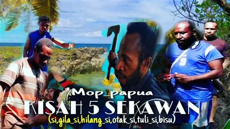 Film Pendek Mop Papua Terbaru KISAH 5 SEKAWAN 2020 YouTube