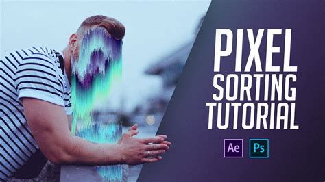 Pixel Sorting MASTERCLASS After Effects Photoshop Tutorial YouTube