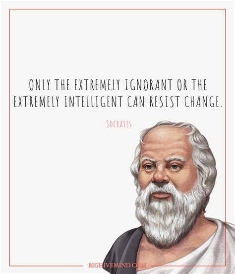 You learn stuff and you're easier to be around. Critical Thinking Quotes Socrates - Dreams Hopes