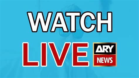 Ary News Live Ary News Live Streaming Live News Pakistan News Live
