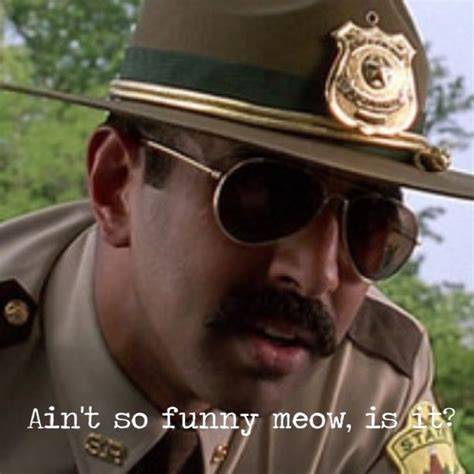 Love This Movie Super Troopers Quotes Best Movie Quotes Funny Movies