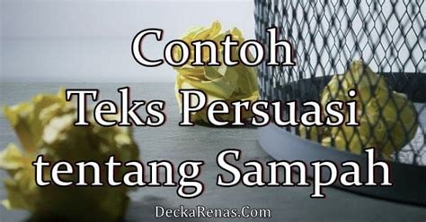 3 Contoh Teks Persuasi tentang Sampah beserta Strukturnya