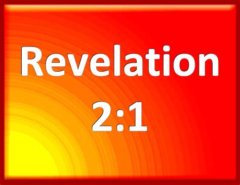 Revelation 2:1 To the angel of the church of Ephesus write; These