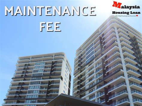 Negotiate better deals with seller. MAINTENANCE FEE - The Best Malaysia Housing Loan