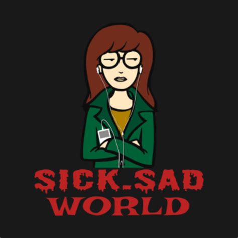 Daria Sick Sad World Daria T Shirt Teepublic