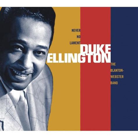 This page lists the song chart entries of duke ellington.a list of the hit albums by duke ellington is also available. Duke Ellington - Never No Lament: The Blanton-Webster Band, 1940-1942 (CD, Compilation ...