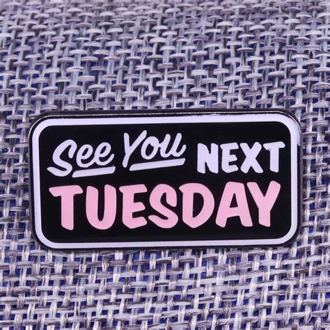 see you next tuesday badge brooch t for him enamel pin brooches aliexpress