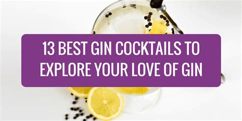 13 Best Gin Cocktails To Explore Your Love Of Gin Gin Cocktails Best Gin Best Gin Cocktails