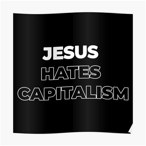 jesus hates capitalism poster for sale by clothesloco redbubble
