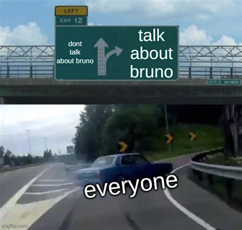 We Dont Talk About Brunononono Imgflip