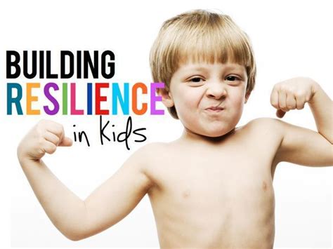Building Resilience In Kids Resilience In Children Resilience