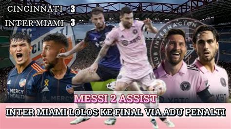 Messi Assist Inter Miami Lolos Ke Final Via Adu Penalti Youtube