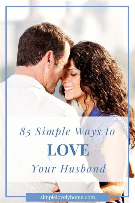 85 Simple Ways To Love Your Husband Simple Lovely Home