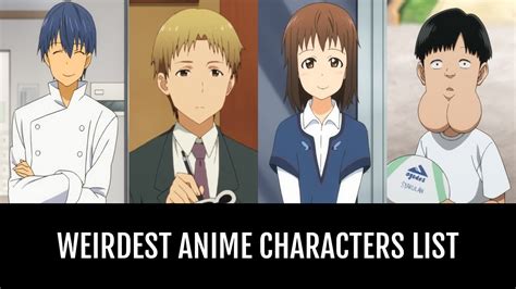 Weirdest Anime Characters By 0haruki0 Anime Planet