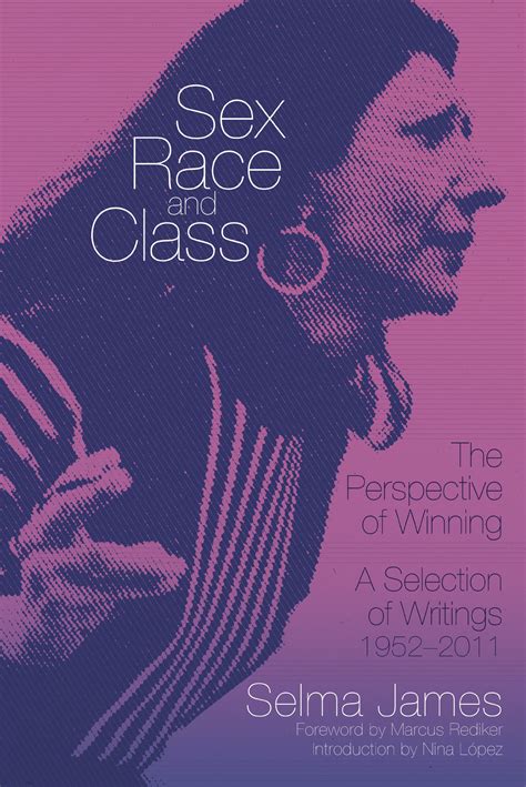 Sex Race And Class—the Perspective Of Winning A Selection Of Writings 19522011 By Selma