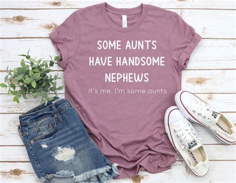 some aunts have handsome nephews cool aunt auntie shirt t for aunt funny aunt tee aunt t