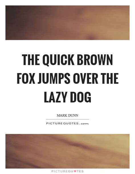 We merge 15 years of… The quick brown fox jumps over the lazy dog | Picture Quotes