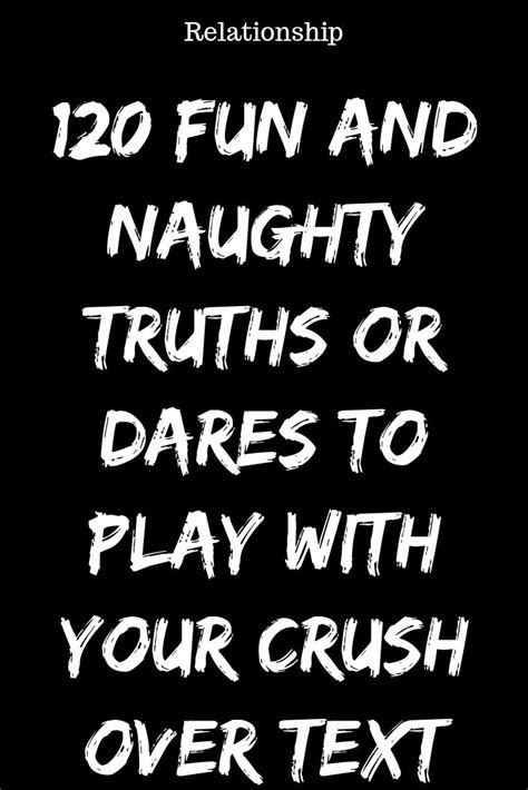 120 Fun And Naughty Truths Or Dares To Play With Your Crush Over Text
